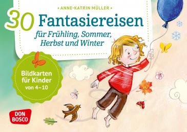30 Fantasiereisen für Frühling, Sommer, Herbst und Winter.