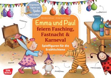 Emma und Paul feiern Fasching, Fastnacht & Karneval. Spielfiguren für die Erzählschiene., m. 1 Beilage 