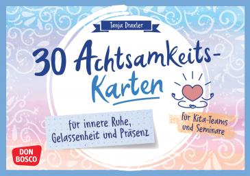 30 Achtsamkeitskarten für innere Ruhe, Gelassenheit und Präsenz