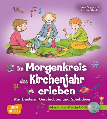 Im Morgenkreis das Kirchenjahr erleben, m. Audio-CD