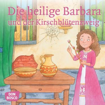 Die heilige Barbara und der Kirschblütenzweig. Mini-Bilderbuch.